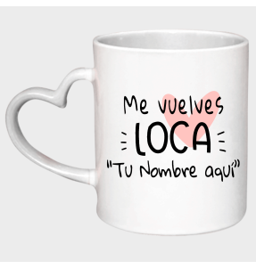 Taza corazón para San Valentín diseño me vuelves loca personalizable