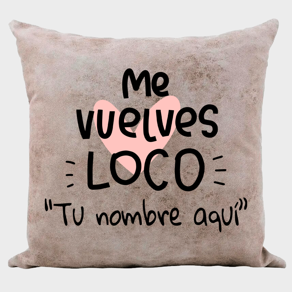 Cojín tacto cuero para San Valentín diseño me vuelves loco personalizable