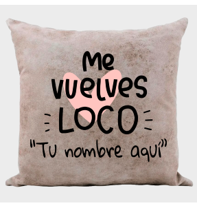 Cojín tacto cuero para San Valentín diseño me vuelves loco personalizable