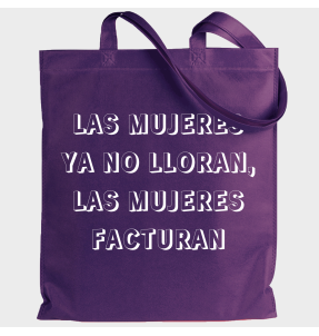 Tote bag para el día de la mujer diseño Las Mujeres Ya No Lloran Las Mujeres Facturan