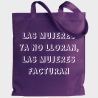 Tote bag para el día de la mujer diseño Las Mujeres Ya No Lloran Las Mujeres Facturan