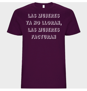 Camiseta unisex para el día de la mujer diseño Las Mujeres Ya No Lloran Las Mujeres Facturan