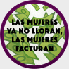 Parche redondo para el día de la mujer diseño Las Mujeres Ya No Lloran Las Mujeres Facturan