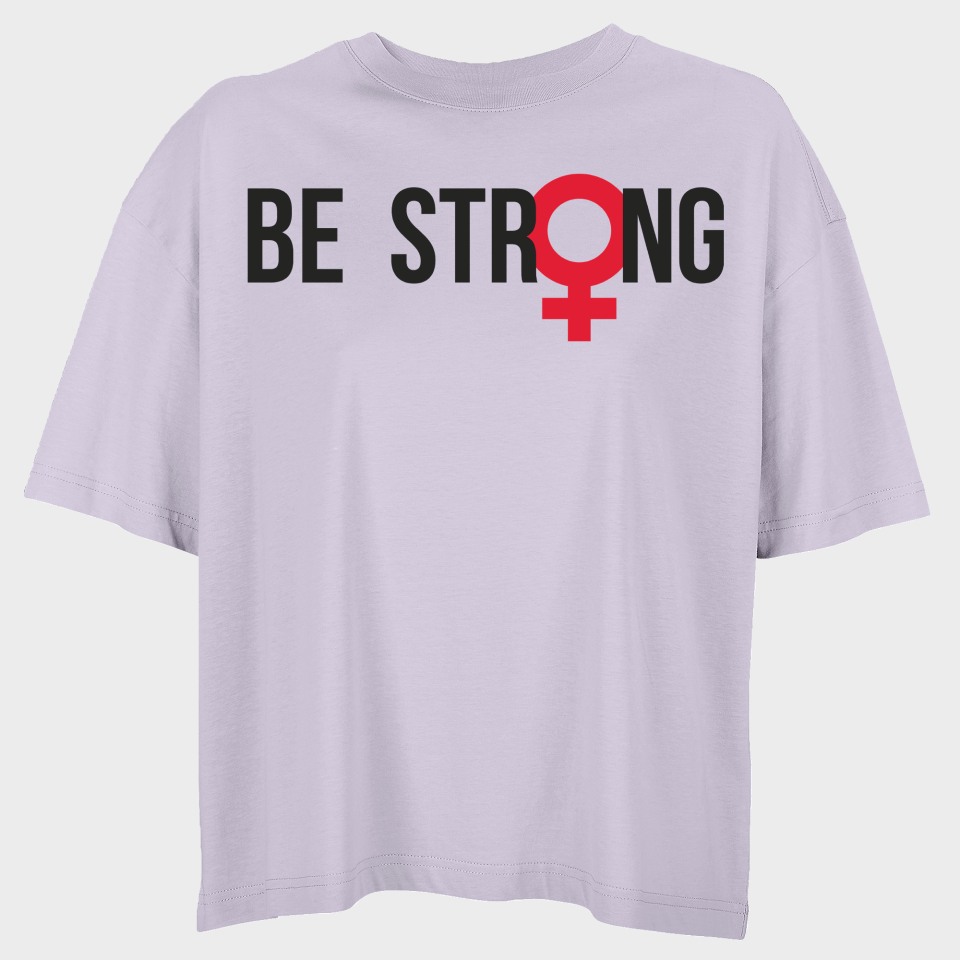 Camiseta oversize mujer para el día de la mujer diseño Be Strong