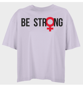 Camiseta oversize mujer para el día de la mujer diseño Be Strong