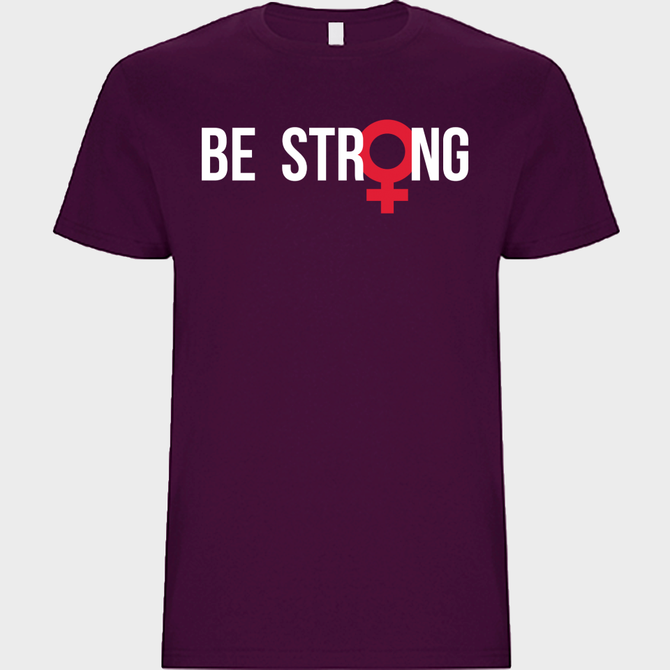 Camiseta unisex para el día de la mujer diseño Be Strong