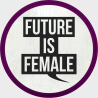 Parche redondo para el día de la mujer diseño Future Is Female