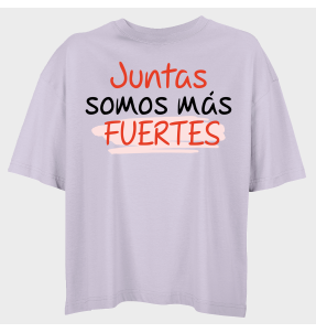 Camiseta oversize mujer para el día de la mujer diseño Juntas Somos Más Fuertes