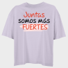 Camiseta oversize mujer para el día de la mujer diseño Juntas Somos Más Fuertes