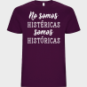 Camiseta unisex para el día de la mujer diseño Somos Históricas