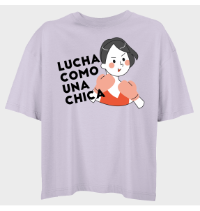 Camiseta oversize mujer para el día de la mujer diseño Lucha Como Una Chica