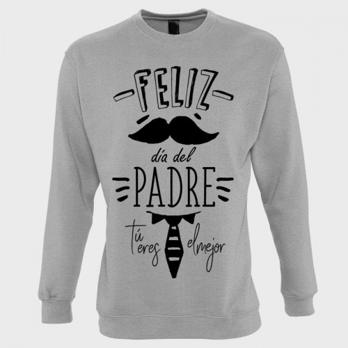 Sudadera día del Padre: feliz día del padre tú eres el mejor