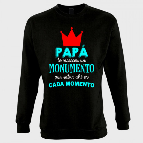 Sudadera día del Padre: papa te mereces un monumento