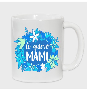 Taza Día de la Madre: Te quiero mamá
