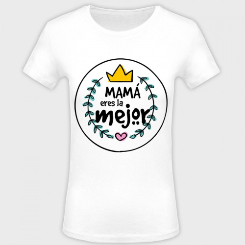 Camiseta Día de la Madre: mamá eres la mejor