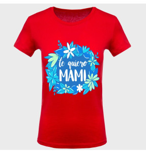 Camiseta Día de la Madre: te quiero mamá