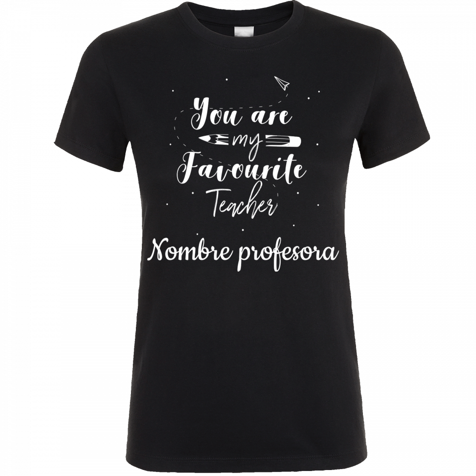 Camiseta para profesora:  You are my favourite teacher