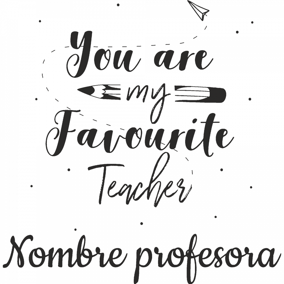 Camiseta para profesora:  You are my favourite teacher
